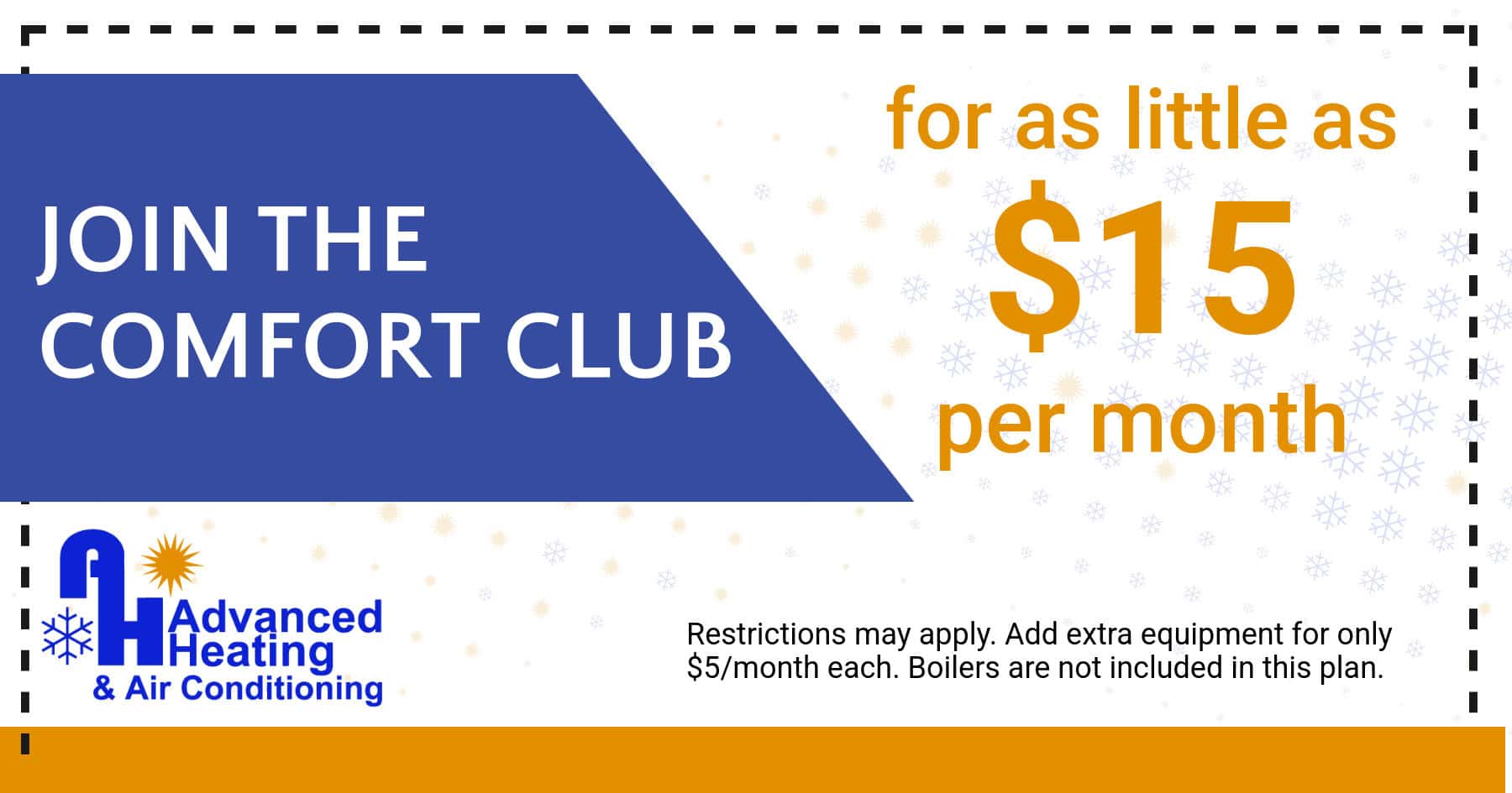 Join the comfort club for as little as $15 per month!