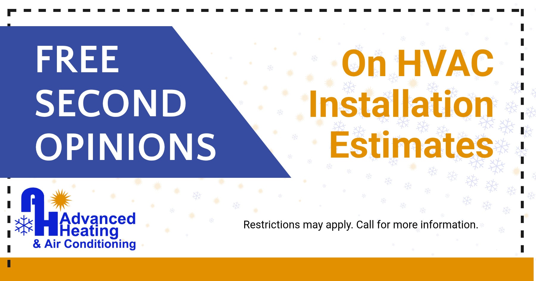 Free second opinions on HVAC installation estimates. Restrictions may apply. Call for details.